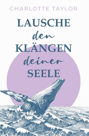 Lausche den Klängen deiner Seele von Taylor,  Charlotte