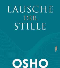 Lausche der Stille von Osho