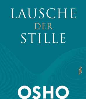 Lausche der Stille von Osho