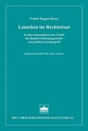 Lauschen im Rechtsstaat von Roggan,  Fredrik