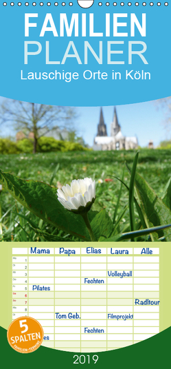 Lauschige Orte in Köln – Familienplaner hoch (Wandkalender 2019 , 21 cm x 45 cm, hoch) von Olschner,  Sabine