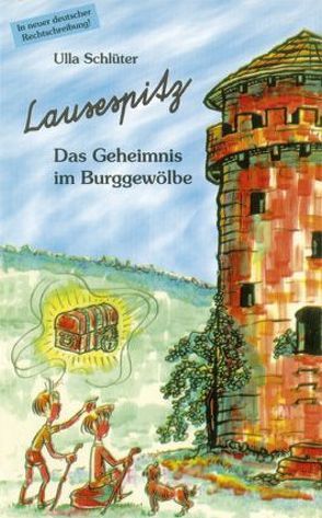 Lausespitz: Das Geheimnis im Burggewölbe von Rohnacker,  Ludwig, Schlüter,  Ulla