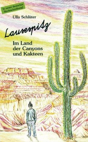 Lausespitz: Im Land der Canyons und Kakteen von Philipp,  Martin, Schlüter,  Ulla