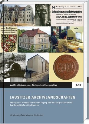 Lausitzer Archivlandschaften von Ludwig,  Jörg, Wiegand,  Peter