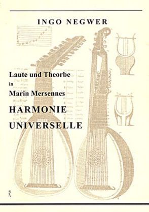 Laute und Theorbe in Marin Mersennes „Harmonie universelle“ von Negwer,  Ingo