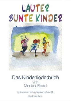 Lauter Bunte Kinder von Knapp,  Andreas, Lorenz,  Andreas, Neubauer,  Lisa, Riedel,  Monica