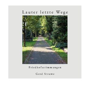 Lauter letzte Wege von Struwe,  Gerd