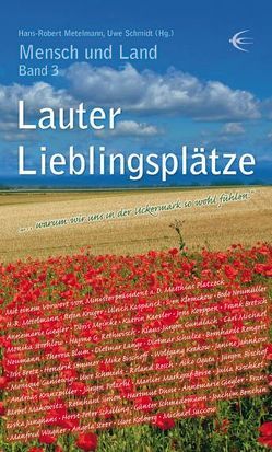 Lauter Lieblingsplätze von Beetz,  Iris, Benthin,  Joachim, Bischof,  Jürgen, Bischoff,  Mike, Blum,  Theresa, Bretsch,  Frank, Dusse,  Hartmut, Gansewig,  Monique, Giegler,  Annemarie, Gundlach,  Klaus-Jürgen, Jahnkow,  Janine, Junghans,  Franziska, Kaesler,  Katrin, Kasparick,  Ulrich, Kischkel,  Julia, Klemckow,  Sven, Koeppen,  Jens, Kolberg,  Uwe, Krakow,  Wolfgang, Kranzpiller,  Andreas, Krüger,  Stefan, Lange,  Dietmar, Makowitz,  Bärbel, Markgraf-Beise,  Marlies, Meinke,  Doris, Metelmann,  Hans-Robert, Neumann,  Carl Michael, Neumüller,  Bodo, Ogata,  Aiko, Platzeck,  Matthias, Polzehl,  Jürgen, Rengert,  Bernhardt, Resch,  Roland, Rethwisch,  Haymo G, Schilling,  Horst-Peter, Schmedemann,  Günter, Schmidt,  Uwe, Schulze,  Dietmar, Simon,  Reinhard, Sommer,  Hendrik, Steer,  Angela, Strehlow,  Monika, Succow,  Michael, Wagner,  Manfred