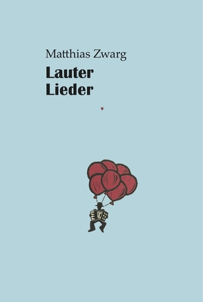 Lauter Lieder von Zwarg,  Matthias