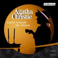 Lauter reizende alte Damen von Christie,  Agatha, Handels,  Tanja, Schad,  Stephan