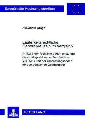 Lauterkeitsrechtliche Generalklauseln im Vergleich von Dröge,  Alexander