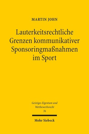 Lauterkeitsrechtliche Grenzen kommunikativer Sponsoringmaßnahmen im Sport von John,  Martin