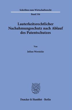 Lauterkeitsrechtlicher Nachahmungsschutz nach Ablauf des Patentschutzes. von Wernicke,  Julian