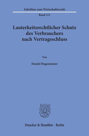 Lauterkeitsrechtlicher Schutz des Verbrauchers nach Vertragsschluss. von Hagenmaier,  Daniel