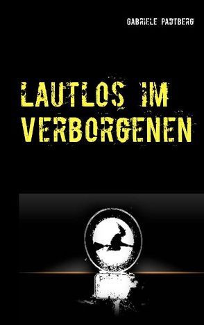 Lautlos im Verborgenen von Padtberg,  Gabriele