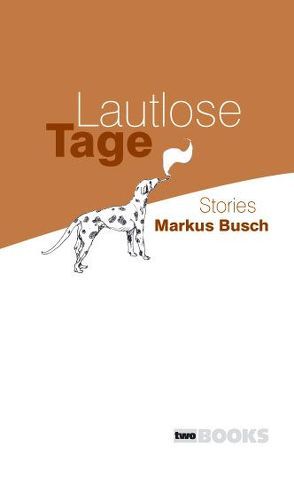 Lautlose Tage von Busch,  Markus