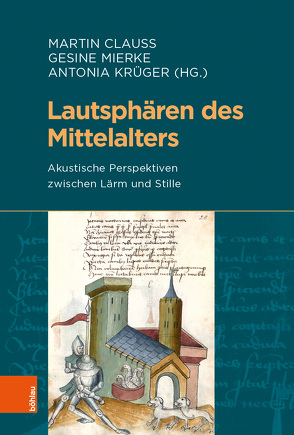 Lautsphären des Mittelalters von Bürger,  Stefan, Clauss,  Martin, Dohrn-van Rossum,  Gerhard, Gübele,  Boris, Hack,  Achim Thomas, Jaser,  Christian, Krüger,  Antonia, Mierke,  Gesine, Reichert,  Sabine, Reitemeier,  Arnd, Samp,  Julia, Schanze,  Christoph, Schneider,  Almut, Schwedler,  Gerald, Weiss,  Miriam