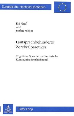 Lautsprachbehinderte Zerebralparetiker von Graf,  Evi, Weber,  Stefan
