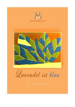 Lavendel ist blau von Halenta,  Brigitte