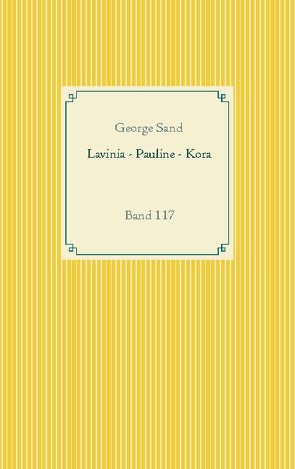 Lavinia – Pauline – Kora von Sand,  George