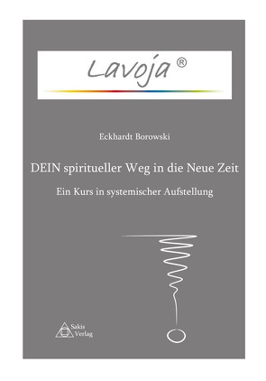 Lavoja – DEIN spiritueller Weg in die Neue Zeit von Borowski,  Eckhardt