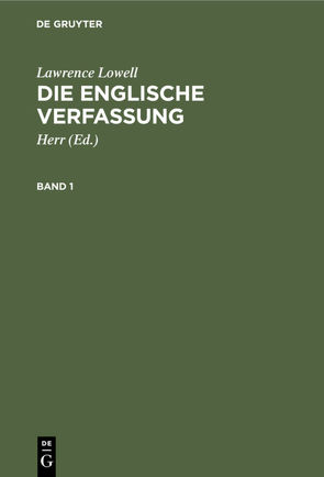 Lawrence Lowell: Die englische Verfassung / Lawrence Lowell: Die englische Verfassung. Band 1 von Herr, Lowell,  Lawrence