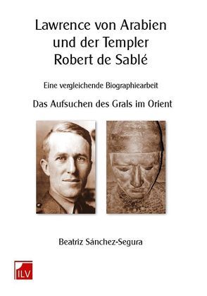 Lawrence von Arabien und der Templer Robert de Sablé von Sánchez-Segura,  Beatriz