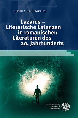 Lazarus – Literarische Latenzen in romanischen Literaturen des 20. Jahrhunderts von Hennigfeld,  Ursula