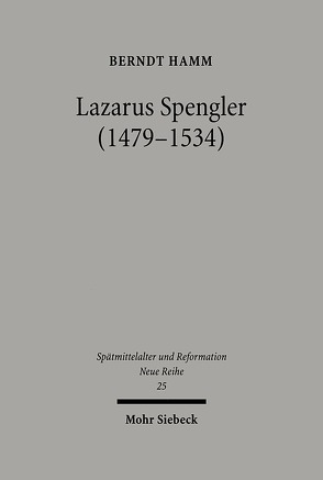 Lazarus Spengler (1479-1534) von Hamm,  Berndt, Litz,  Gudrun