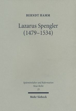 Lazarus Spengler (1479-1534) von Hamm,  Berndt, Litz,  Gudrun