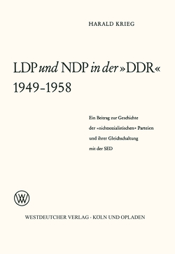 LDP und NDP in der »DDR« 1949 – 1958 von Weilnböck-Buck,  Harald