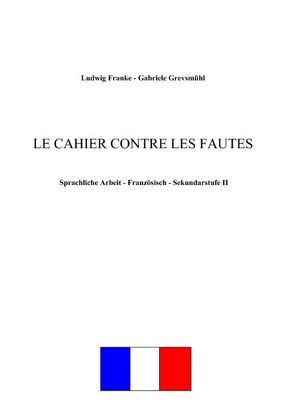 Le cahier contre les fautes von Franke,  Ludwig, Grevsmühl,  Gabriele