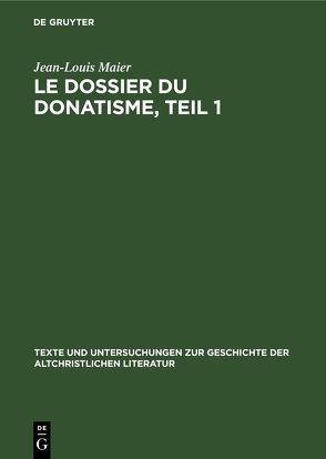 Le dossier du donatisme, Teil 1 von Maier,  Jean-Louis