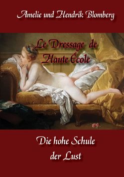 Le Dressage de Haute École von Blomberg,  Amelie, Blomberg,  Hendrik, Schweitzer,  Karin