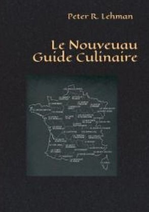 Le Nouveau Guide Culinaire: von Lehman,  Peter