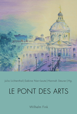 Le Pont des Arts von Asholt,  Wolfgang, Assmann,  Aleida, Astel,  Arnfrid, Behrens,  Rudolf, Bem,  Jeanne, Colin,  Amy-Diana, Deshoulières,  Valérie, Felten,  Uta, Fontaine,  David, Galle,  Roland, Geisler,  Virginie, Gumbrecht,  Hans Ulrich, Haubrichs,  Wolfgang, Klettke,  Cornelia, Lachmann,  Renate, Lichtenthal,  Julia, Maulpoix,  Jean-Michel, Maurer,  Karl, Moog-Grünewald,  Maria, Münchberg,  Katharina, Narr-Leute,  Sabine, Ossola,  Carlo, Oster,  Angela, Schmeling,  Manfred, Steurer,  Hannah, Stirnadel,  Vesna, von Rosen,  Valeska, Wajsbrot,  Cécile, Zimmermann,  Margarete