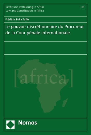 Le pouvoir discrétionnaire du Procureur de la Cour pénale internationale von Taffo,  Frédéric Foka