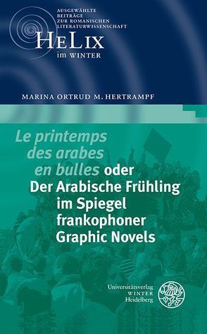 ‚Le printemps des arabes en bulles‘ oder Der Arabische Frühling im Spiegel frankophoner Graphic Novels von Hertrampf,  Marina Ortrud M.