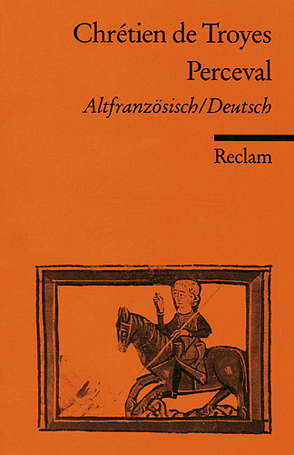 Le Roman de Perceval / Der Percevalroman von Chrétien de Troyes