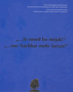 „… le sosed bo mejak!“ „… nur Nachbar mehr fortan!“ von Kos,  Lojze, Picej,  Josef, Semmelrock-Picej,  Maria Th., Steiner,  Bertram K, Steiner,  Charles, Willmann,  Thomas