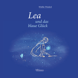 Lea und das blaue Glück von Hübner,  Antje, Wiedeck,  Wiebke