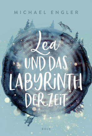 Lea und das Labyrinth der Zeit von Engler,  Michael