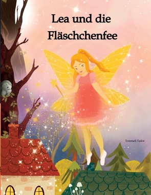 Lea und die Fläschchenfee von Tailor,  Tommeli, Thomas,  Schneider