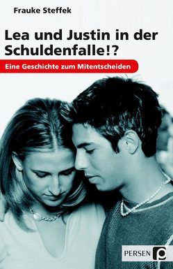 Lea und Justin in der Schuldenfalle!? von Steffek,  Frauke