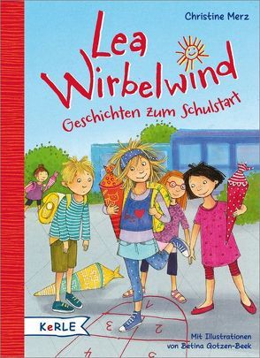 Lea Wirbelwind – Geschichten zum Schulstart von Gotzen-Beek,  Betina, Merz,  Christine