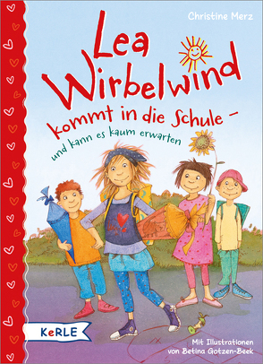 Lea Wirbelwind kommt in die Schule – und kann es kaum erwarten von Gotzen-Beek,  Betina, Merz,  Christine