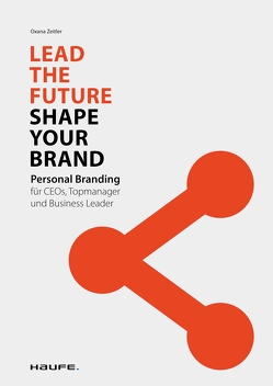 Lead the Future – Shape your Brand von Zeitler,  Oxana