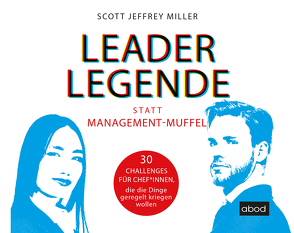 Leader-Legende statt Management-Muffel von Miller,  Scott Jeffrey, Pappenberger,  Sebastian