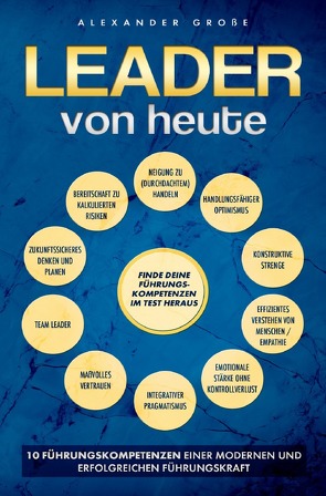 Leader von Heute 10 Führungskompetenzen einer modernen und erfolgreichen Führungskraft von Große,  Alexander