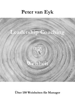 Leadership Coaching mit Weisheit von van Eyk,  Peter